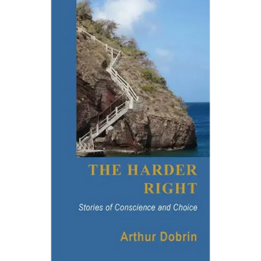 The Harder Right: Stories of Conscience and Choice