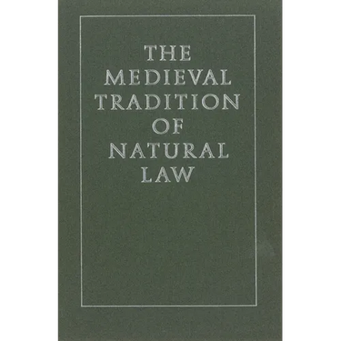 The Medieval Tradition of Natural Law