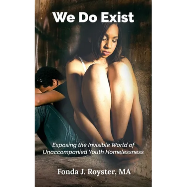 We Do Exist: Exposing the Invisible World of Unaccompanied Youth Homelessness
