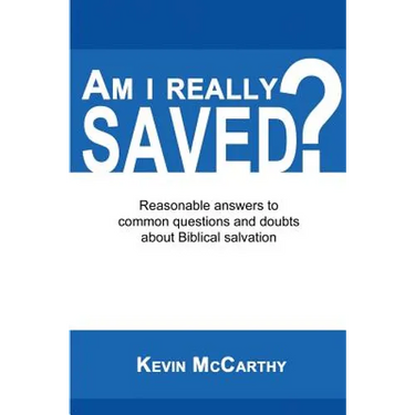 Am I Really Saved?: Reasonable answers to common questions and doubts about Biblical salvation