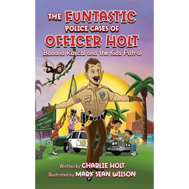 The Funtastic Police Cases of Officer Holt: Banana Rascal and the Kids Patrol