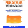 Pennsylvania Word Search: Word Search and Other Puzzles about Pennsylvania Places and People