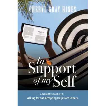 In Support of Myself: A woman's guide to asking for and accepting help from others.