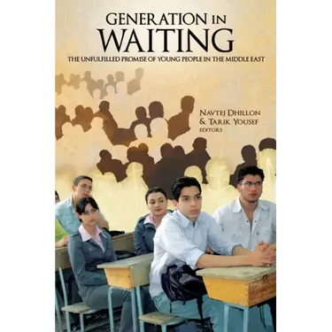 Generation in Waiting: The Unfulfilled Promise of Young People in the Middle East