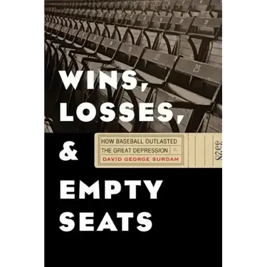 Wins, Losses, and Empty Seats: How Baseball Outlasted the Great Depression