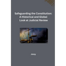 Safeguarding the Constitution: A Historical and Global Look at Judicial Review