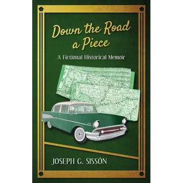 Down the Road a Piece: A Fictional Historical Memoir