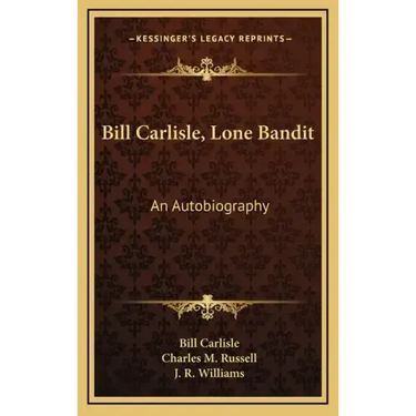 Bill Carlisle, Lone Bandit: An Autobiography