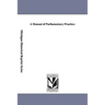 A Manual of Parliamentary Practice