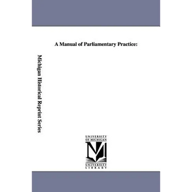A Manual of Parliamentary Practice