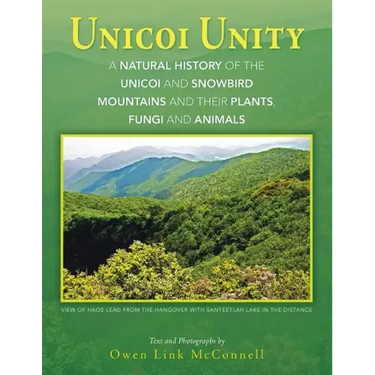 Unicoi Unity: A Natural History of the Unicoi and Snowbird Mountains and Their Plants, Fungi, and Animals