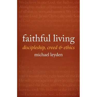 Faithful Living: Discipleship, Creed, and Ethics