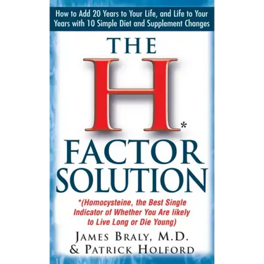 The H Factor Solution: Homocysteine, the Best Single Indicator of Whether You Are Likely to Live Long or Die Young