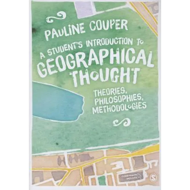 A Student's Introduction to Geographical Thought: Theories, Philosophies, Methodologies