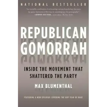 Republican Gomorrah: Inside the Movement That Shattered the Party