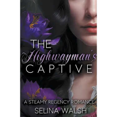 The Highwayman's Captive: A Steamy Regency Romance