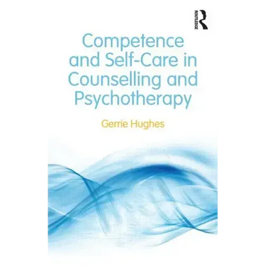 Competence and Self-Care in Counselling and Psychotherapy
