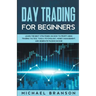 Day Trading For Beginners How To Profit Using Trading Tactics, Tools, Psychology, Money Management And Generate Passive Income
