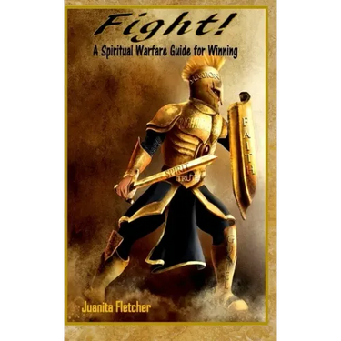 Fight: A Spiritual Warfare Guide for Winning