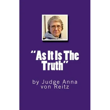 "As It Is The Truth": by Judge Anna von Reitz