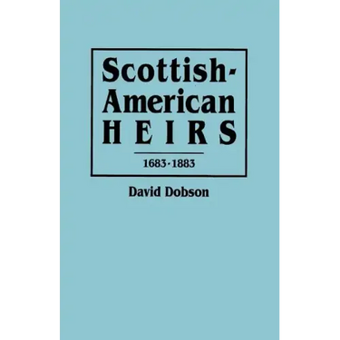 Scottish-American Heirs, 1683-1883