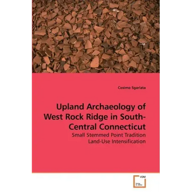 Upland Archaeology of West Rock Ridge in South-Central Connecticut