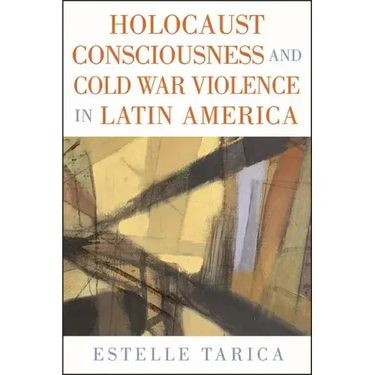 Holocaust Consciousness and Cold War Violence in Latin America