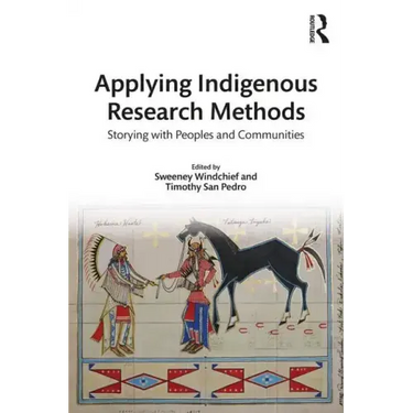 Applying Indigenous Research Methods: Storying with Peoples and Communities