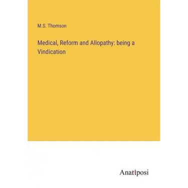 Medical, Reform and Allopathy: being a Vindication