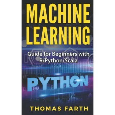 Machine Learning: Guide for Beginners with R/Python/Scala