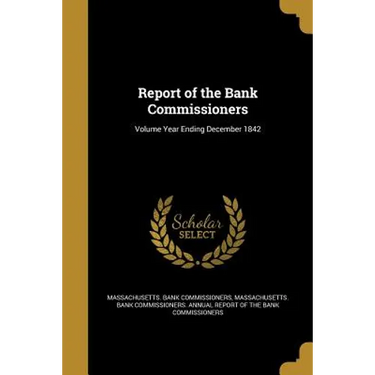 Report of the Bank Commissioners; Volume Year Ending December 1842