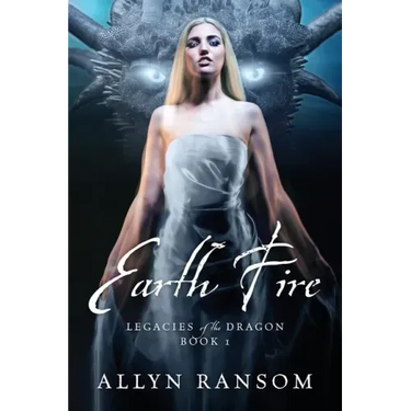 Earth Fire: Legacies of the Dragon Book 1