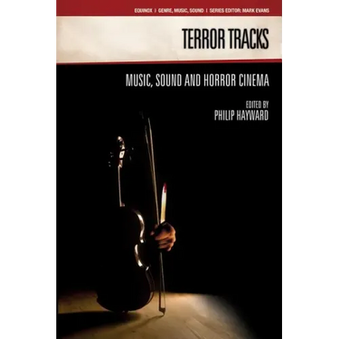 Terror Tracks: Music, Sound and Horror Cinema