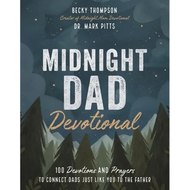 Midnight Dad Devotional: 100 Devotions and Prayers to Connect Dads Just Like You to the Father