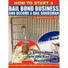 How to Start a Bail Bond Business and Become a Bail Bondsman