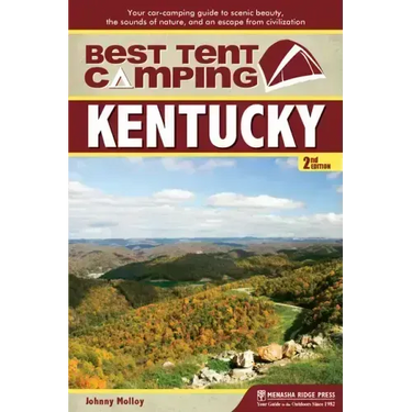 Best Tent Camping: Kentucky: Your Car-Camping Guide to Scenic Beauty, the Sounds of Nature, and an Escape from Civilization