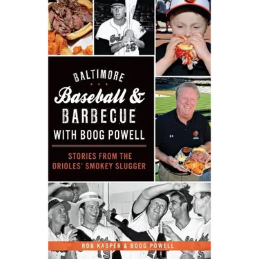 Baltimore Baseball & Barbecue with Boog Powell: Stories from the Orioles' Smokey Slugger