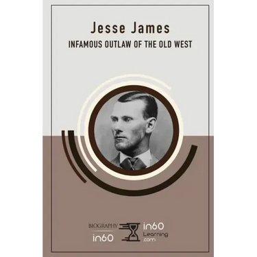 Jesse James: Infamous Outlaw of the Old West