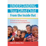 Understanding Your Gifted Child from the Inside Out: A Guide to the Social and Emotional Lives of Gifted Kids