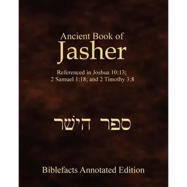 Ancient Book Of Jasher: Referenced In Joshua 10:13; 2 Samuel 1:18; And 2 Timothy 3:8