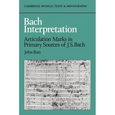 Bach Interpretation: Articulation Marks in Primary Sources of J. S. Bach