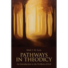 Pathways in Theodicy: An Introduction to the Problem of Evil