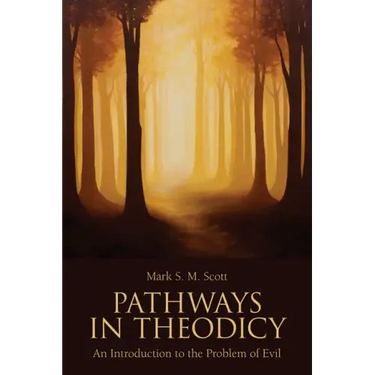 Pathways in Theodicy: An Introduction to the Problem of Evil