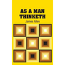 As A Man Thinketh
