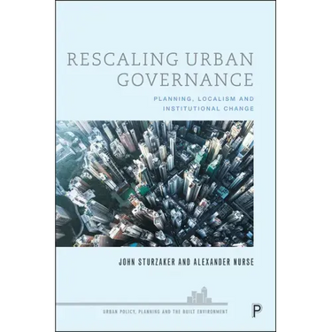 Rescaling Urban Governance: Planning, Localism and Institutional Change