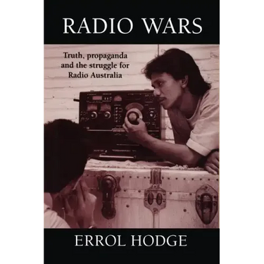 Radio Wars: Truth, Propaganda and the Struggle for Radio Australia