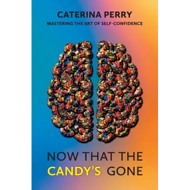 Now That the Candy's Gone: Mastering the Art of Self-Confidence