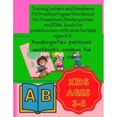 Tracing Letters and Numbers: 78 Practice Pages: Workbook for Preschool, Kindergarten, and Kids, book for preschoolers with dots for kids ages 3-5: