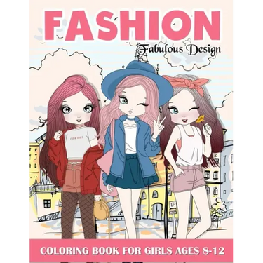 Fashion Coloring Book For Girls: Fabulous Stylish Fashion Design Coloring Book For Girls 8-12