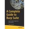 A Complete Guide to Burp Suite: Learn to Detect Application Vulnerabilities